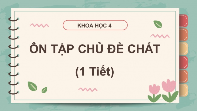 Soạn giáo án điện tử khoa học 4 cánh diều: Ôn tập chủ đề Chất