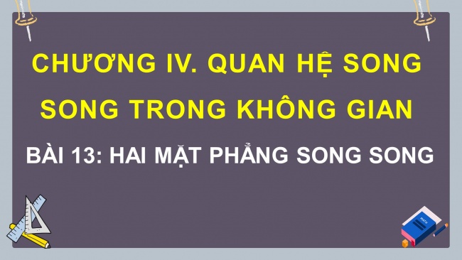 Soạn giáo án điện tử toán 11 KNTT Bài 13: Hai mặt phẳng song song