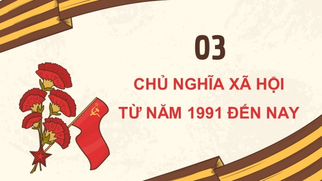 Soạn giáo án điện tử lịch sử 11 KNTT  Bài 4: Sự phát triển của chủ nghĩa xã hội từ sau Chiến tranh thế giới thứ hai đến nay (Phần 2)