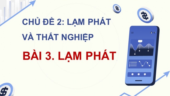 Soạn giáo án điện tử kinh tế pháp luật 11 KNTT Bài 3: Lạm phát