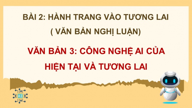 Soạn giáo án điện tử ngữ văn 11 CTST Bài 2 Đọc 3: Công nghệ AI của hiện tại và tương lai