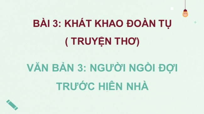 Soạn giáo án điện tử ngữ văn 11 CTST Bài 3 Đọc 3: Người ngồi đợi trước hiên nhà