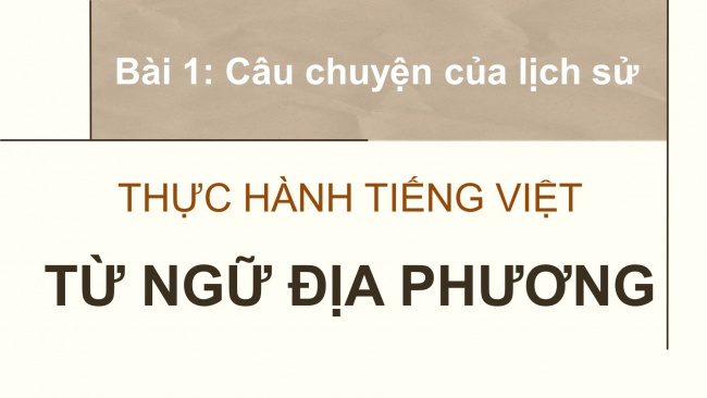 Soạn giáo án điện tử Ngữ văn 8 KNTT Bài 1 TH tiếng Việt: Từ ngữ địa phương