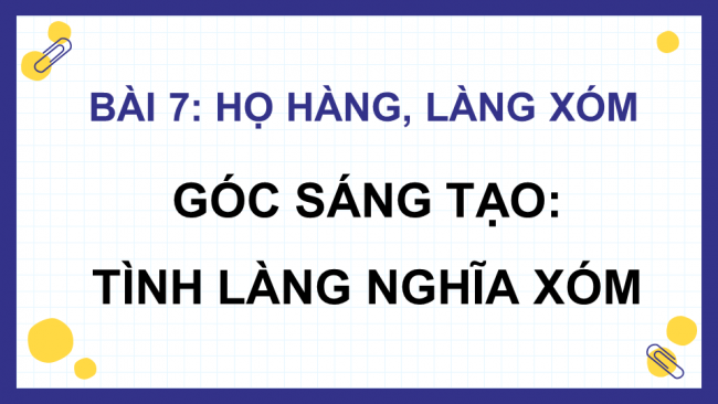 Soạn giáo án điện tử Tiếng Việt 4 CD Bài 7 Góc sáng tạo: Tình làng nghĩa xóm; Tự đánh giá: Trời mưa