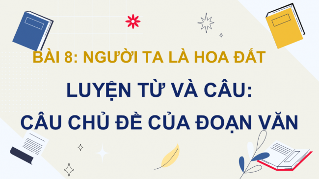 Soạn giáo án điện tử Tiếng Việt 4 CD Bài 8 Luyện từ và câu 1: Câu chủ đề của đoạn văn