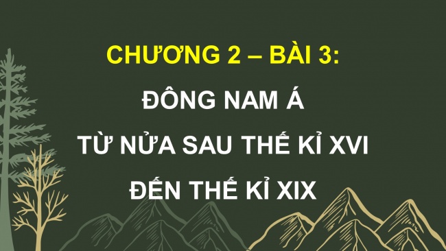 Soạn giáo án điện tử Lịch sử 8 CD Bài 3: Đông Nam Á từ nửa sau thế kỉ XVI đến thế kỉ XIX