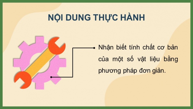 Soạn giáo án điện tử công nghệ cơ khí 11 Cánh diều Bài 5: Thực hành: Nhận biết tính chất cơ bản của vật liệu cơ khí thông dụng