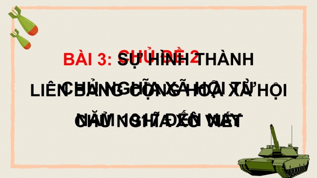 Soạn giáo án điện tử lịch sử 11 Cánh diều Bài 3: Sự hình thành Liên bang Cộng hoà xã hội chủ nghĩa Xô viết