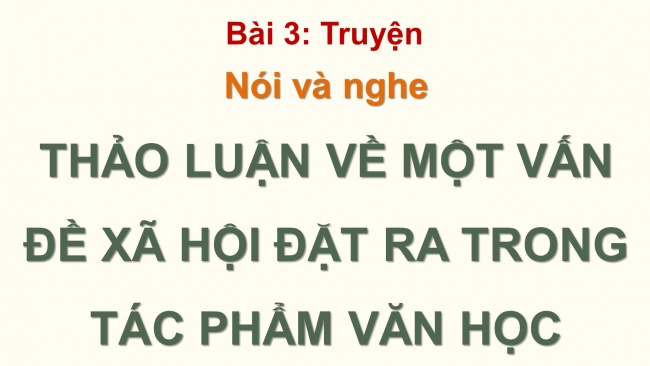 Soạn giáo án điện tử ngữ văn 11 Cánh diều Bài 3 Nói và nghe: Thảo luận về một vấn đề xã hội đặt ra trong tác phẩm văn học