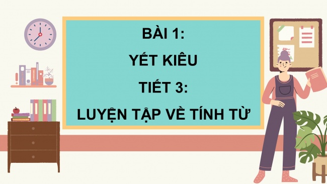 Soạn giáo án điện tử tiếng việt 4 CTST CĐ 3 Bài 1 Luyện từ và câu: Luyện tập về tính từ