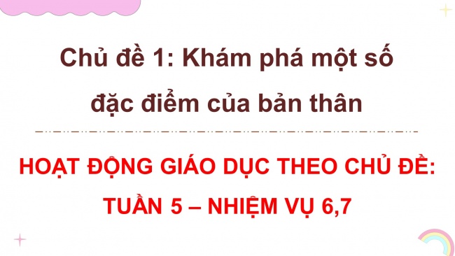 Soạn giáo án điện tử HĐTN 8 CTST (bản 1) Chủ đề 1: Khám phá một số đặc điểm của bản thân - Nhiệm vụ 6, 7