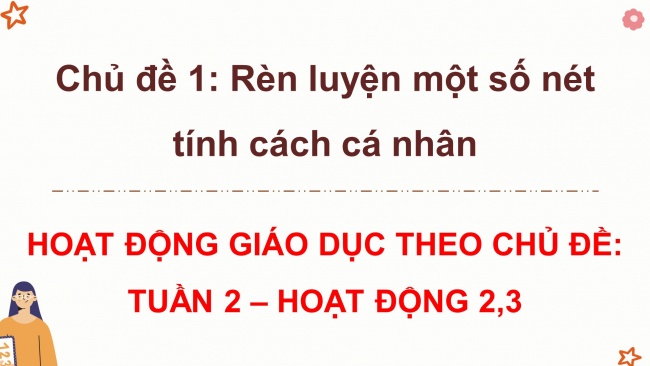 Soạn giáo án điện tử HĐTN 8 CTST (bản 2) Chủ đề 1: Rèn luyện một số nét tính cách cá nhân - Hoạt động 2, 3