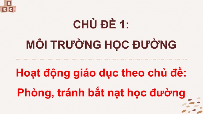 Soạn giáo án điện tử HĐTN 8 CD Chủ đề 1 - HĐGDTCĐ: Phòng, tránh bắt nạt học đường