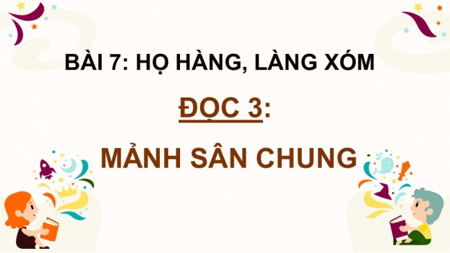 Soạn giáo án điện tử Tiếng Việt 4 CD Bài 7 Đọc 3: Mảnh sân chung