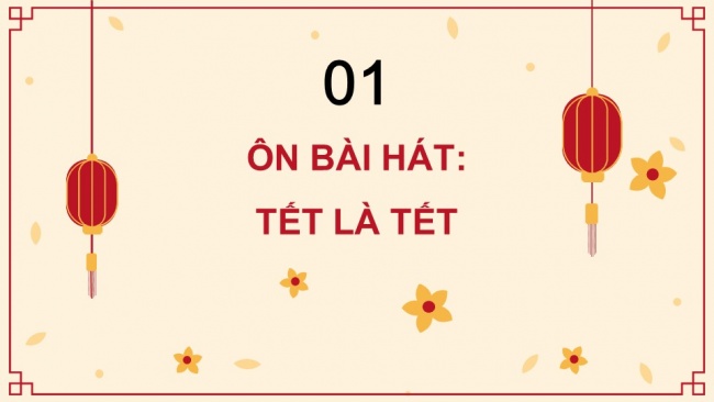 Soạn giáo án điện tử âm nhạc 4 KNTT Tiết 14: Ôn bài hát: Tết là Tết; Nhạc cụ: Thể hiện nhạc cụ gõ hoặc nhạc cụ giai điệu