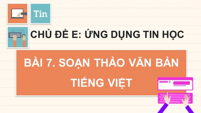 Soạn giáo án điện tử tin học 4 CTST Bài 7: Soạn thảo văn bản tiếng Việt