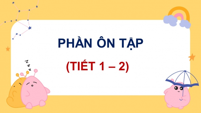 Soạn giáo án điện tử tiếng việt 4 KNTT : Ôn tập và Đánh giá giữa học kì I