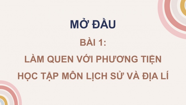 Soạn giáo án điện tử lịch sử và địa lí 4 KNTT bài 1: Làm quen với phương tiện học tập môn lịch sử và địa lí