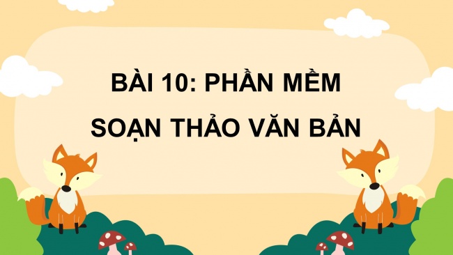 Soạn giáo án điện tử tin học 4 KNTT bài 10: Phần mềm soạn thảo văn bản 