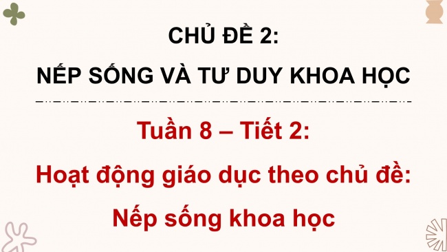 Soạn giáo án điện tử hoạt động trải nghiệm 4 KNTT Tuần 8 HĐGDTCĐ: Nếp sống khoa học