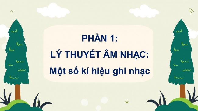 Soạn giáo án điện tử âm nhạc 4 KNTT Tiết 1: Lý thuyết âm nhạc: Một số ký hiệu ghi nhạc; Đọc nhạc: Bài số 1