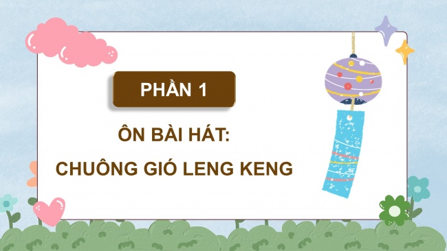 Soạn giáo án điện tử âm nhạc 4 KNTT Tiết 3: Ôn bài hát: Chuông gió leng keng; Thường thức âm nhạc: Hình thức biểu diễn trong ca hát