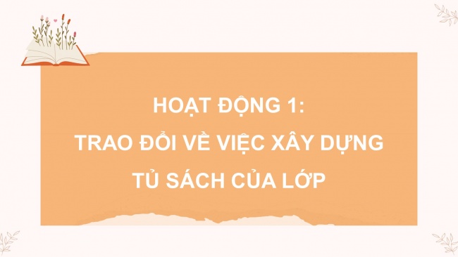 Soạn giáo án điện tử tiếng việt 4 CTST CĐ 1 Bài 2 Nói và nghe: Trao đổi về việc xây dựng tủ sách của lớp em