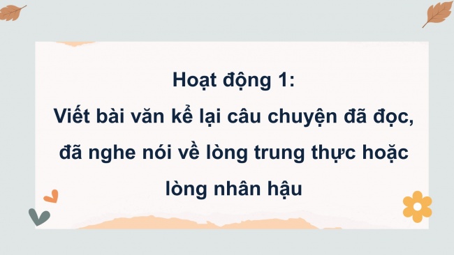 Soạn giáo án điện tử tiếng việt 4 CTST CĐ 1 Bài 4 Viết: Viết bài văn kể chuyện