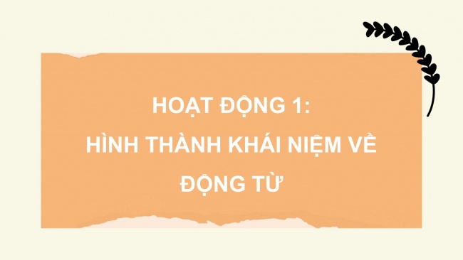 Soạn giáo án điện tử tiếng việt 4 CTST CĐ 1 Bài 5 Luyện từ và câu: Động từ