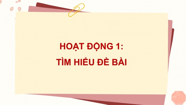 Soạn giáo án điện tử tiếng việt 4 CTST CĐ 1 Bài 5 Viết: Tìm ý và viết đoạn văn cho bài văn kể chuyện