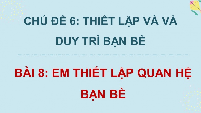 Soạn giáo án điện tử đạo đức 4 CTST bài 8: Em thiết lập quan hệ bạn bè