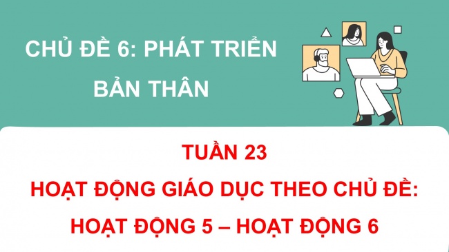 Soạn giáo án điện tử HĐTN 4 CTST bản 1  Chủ đề 6 Tuần 23: HĐGDTCĐ - Hoạt động 5, 6