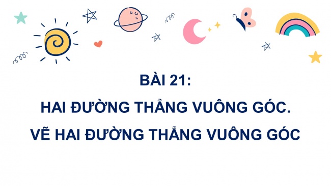 Soạn giáo án điện tử toán 4 cánh diều Bài 21: Hai đường thẳng vuông góc. Vẽ hai đường thẳng vuông góc