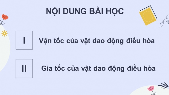 Soạn giáo án điện tử vật lí 11 KNTT Bài 3: Vận tốc, gia tốc trong dao động điều hoà