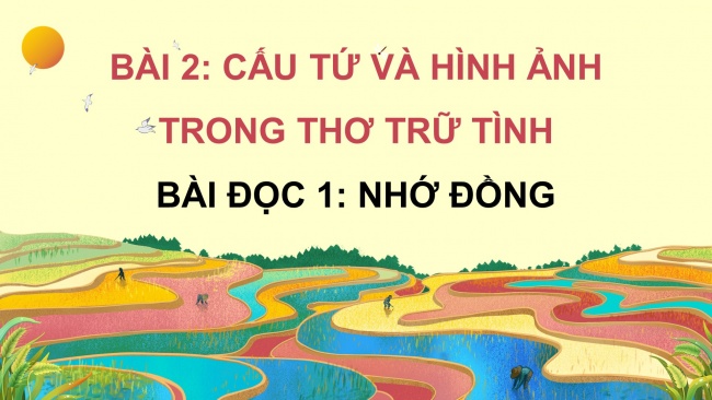 Soạn giáo án điện tử ngữ văn 11 KNTT Bài 2 Đọc 1: Nhớ đồng