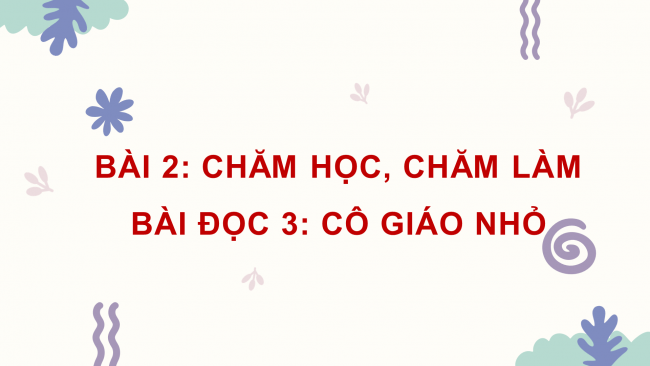 Soạn giáo án điện tử tiếng việt 4 cánh diều Bài 2 Đọc 3: Cô giáo nhỏ