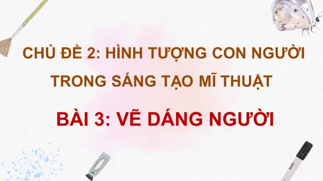 Soạn giáo án điện tử Mĩ thuật 8 CTST (bản 2) Bài 3: Vẽ dáng người