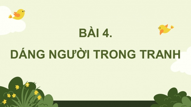 Soạn giáo án điện tử Mĩ thuật 8 CTST (bản 2) Bài 4: Dáng người trong tranh