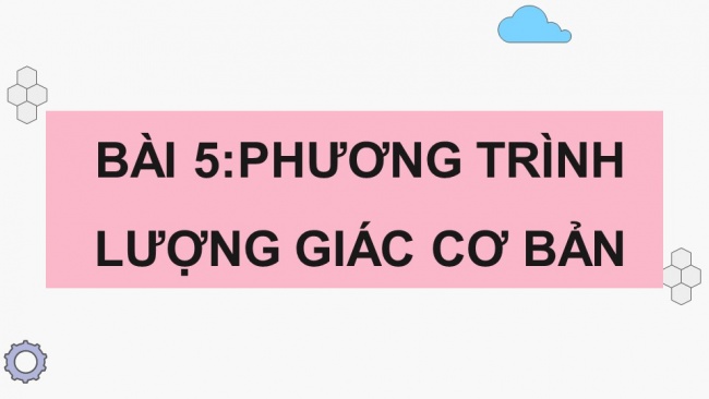 Soạn giáo án điện tử toán 11 CTST Bài 5: Phương trình lượng giác cơ bản