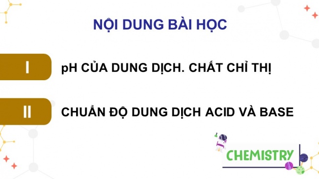 Soạn giáo án điện tử hóa học 11 Cánh diều Bài 3: pH của dung dịch, Chuẩn độ acid – base