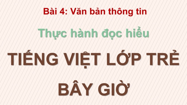 Soạn giáo án điện tử ngữ văn 11 Cánh diều Bài 4 Đọc 3: Tiếng Việt lớp trẻ bây giờ