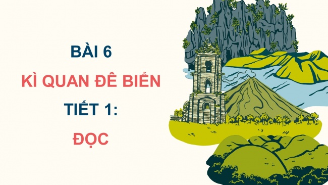 Soạn giáo án điện tử tiếng việt 4 CTST CĐ 3 Bài 6 Đọc: Kì quan đê biển