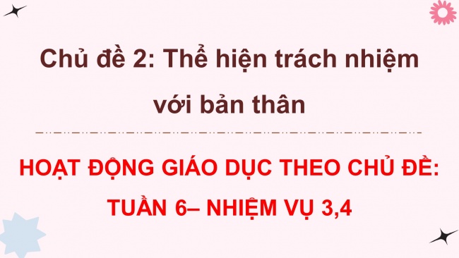 Soạn giáo án điện tử HĐTN 8 CTST (bản 1) Chủ đề 2: Thể hiện trách nhiệm với bản thân và mọi người - Nhiệm vụ 3, 4