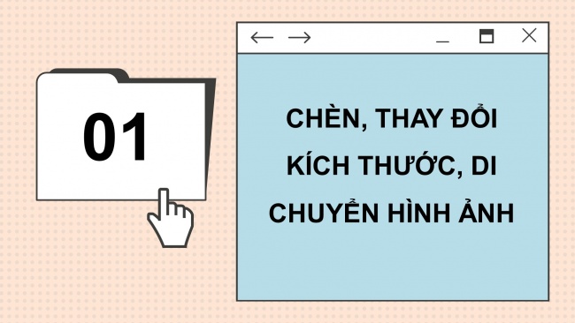 Soạn giáo án điện tử tin học 4 CTST Bài 8: Chèn hình ảnh, sao chép, di chuyển, xoá văn bản