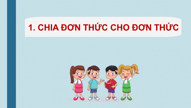 Soạn giáo án điện tử Toán 8 KNTT Bài 5: Phép chia đa thức cho đơn thức