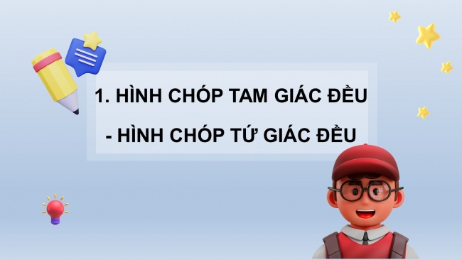 Soạn giáo án điện tử Toán 8 CTST Chương 2 Bài 1: Hình chóp tam giác đều - Hình chóp tứ giác đều