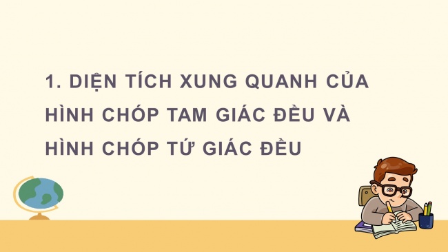 Soạn giáo án điện tử Toán 8 CTST Chương 2 Bài 2: Diện tích xung quanh và thể tích của hình chóp tam giác đều, hình chóp tứ giác đều