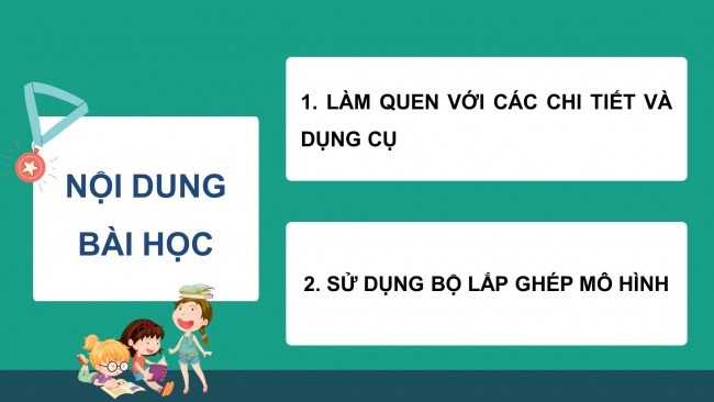 Soạn giáo án điện tử công nghệ 4 KNTT bài 7: Giới thiệu bộ lắp ghép mô hình kĩ thuật