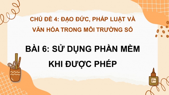 Soạn giáo án điện tử tin học 4 KNTT bài 6: Sử dụng phần mềm khi được phép