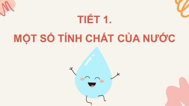 Soạn giáo án điện tử khoa học 4 CTST Bài 1: Một số tính chất và vai trò của nước